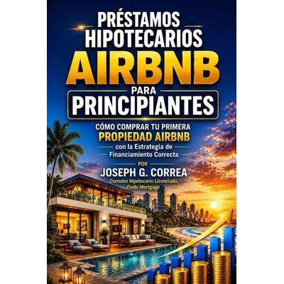 Préstamos Hipotecarios Airbnb para Principiantes, Taschenbuch von Joseph G. Correa, Live Stronger Faster