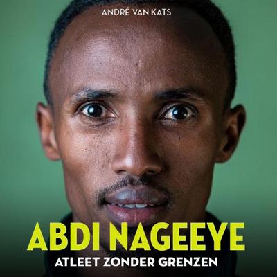 Abdi Nageeye: Atleet zonder grenzen - Andre van Kats, Audio, 9789464303599