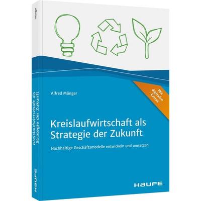 Kreislaufwirtschaft als Strategie der Zukunft, Taschenbuch von Alfred Münger, Haufe-Lexware, 978-3-648-15621-6