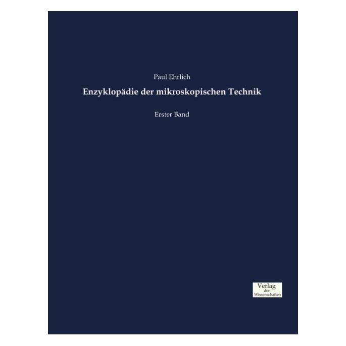 Verlag der Wissenschaften Enzyklopädie der mikroskopischen Technik (Deutsch, Softcover, Paul Ehrlich, Paul M. Ehrlich) (55806706)