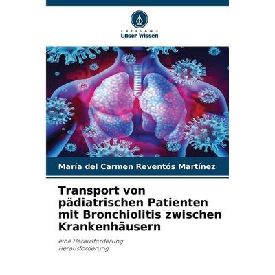 Transport von pädiatrischen Patienten mit Bronchiolitis zwischen Krankenhäusern, Taschenbuch von María del Carmen Reventós Martínez, Verlag Unser