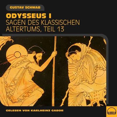 Odysseus I (Sagen des klassischen Altertums, Teil 13) - Gustav Schwab, Audio, 9783991576884