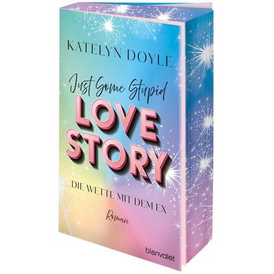 Just Some Stupid Love Story - Die Wette mit dem Ex, Taschenbuch von Katelyn Doyle, Blanvalet