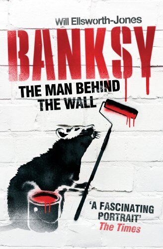 Will Ellsworth-jones - Banksy: The Man Behind the Wall - Preis vom 09.10.2026 07:28:09 h