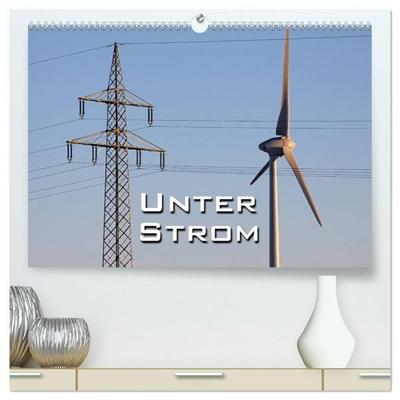 Unter Strom (hochwertiger Premium Wandkalender 2027 DIN A2 quer), Kunstdruck in Hochglanz