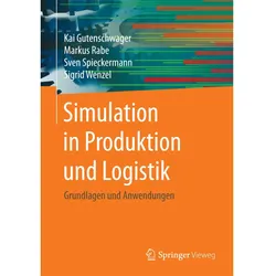 Simulation in Produktion und Logistik, Fachbücher von Sigrid Wenzel, Kai Gutenschwager, Sven Spieckermann, Markus Rabe