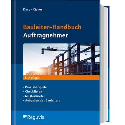 Bauleiter-Handbuch Auftragnehmer, Gebundene Ausgabe von Helmuth Duve,Christopher Cichos, Reguvis Fachmedien, 978-3-8462-1530-2