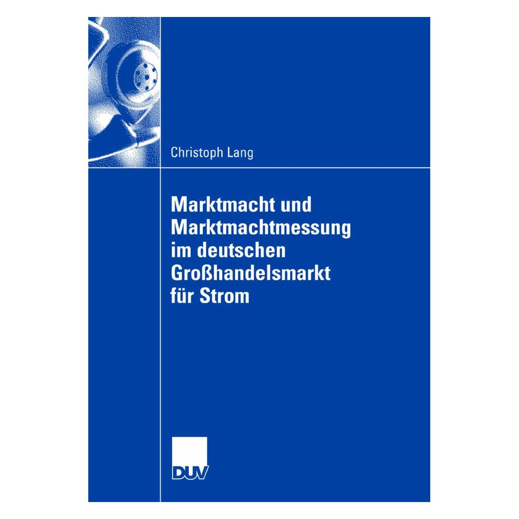 Gabler Marktmacht und Marktmachtmessung am deutschen Grosshandelsmarkt für Strom (Deutsch, Softcover, Christoph Lang) (55189827)