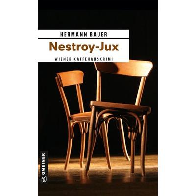 Nestroy-Jux, Taschenbuch von Hermann Bauer, Gmeiner-Verlag, 978-3-8392-1301-8