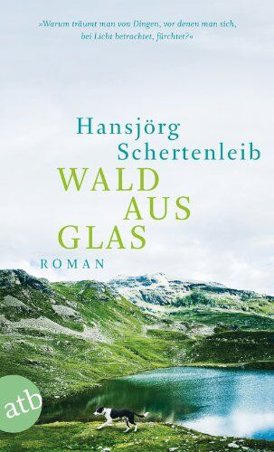 Hansjörg Schertenleib - Wald aus Glas: Roman - Preis vom 13.10.2026 11:25:28 h