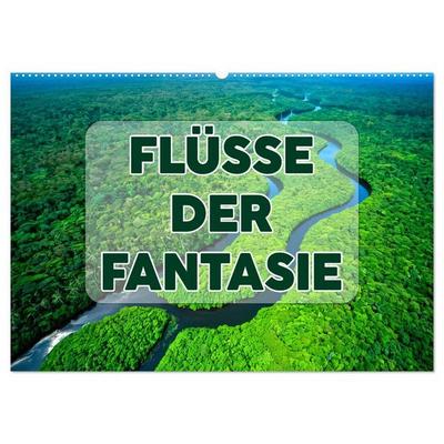 Flüsse der Fantasie (Wandkalender 2027 DIN A2 quer), CALVENDO Monatskalender