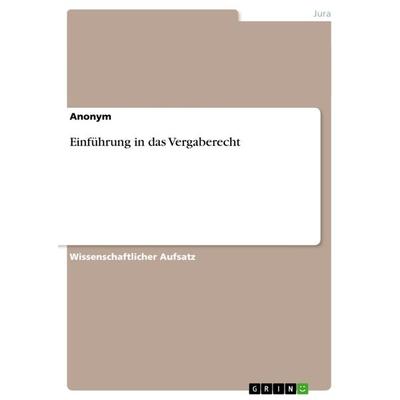 Einführung in das Vergaberecht, Taschenbuch von Anonymous, GRIN, 978-3-640-97026-1