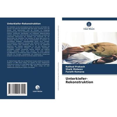 Unterkiefer-Rekonstruktion, Taschenbuch von Rathod Prakash,Shaik Mobeen,Farath Romana, Verlag Unser Wissen, 978-620-8-92341-9