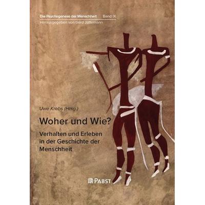 Woher und Wie? - Verhalten und Erleben in der Geschichte der Menschheit, Gebundene Ausgabe von , Pabst Science Publishers, 978-3-95853-753-8