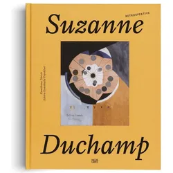 Suzanne Duchamp. Retrospektive, Fachbücher von Cathérine Hug, Carole Boulbès, Amy Sillman, Talia Kwartler, Effie Rentzou, Anne Berest Picabia, Jean-Jacques Lebel