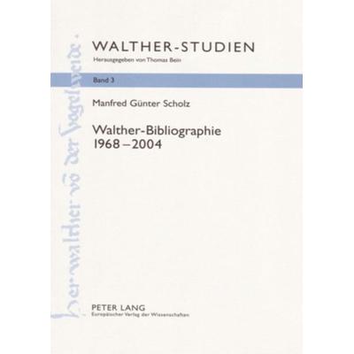 Walther-Bibliographie. 1968 – 2004, Gebundene Ausgabe von Manfred Günter Scholz, Peter Lang GmbH, Internationaler Verlag der Wissenschaften,