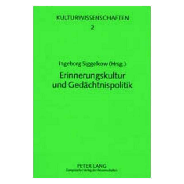 Peter Lang Erinnerungskultur und Gedächtnispolitik (Deutsch, Softcover, Ingeborg Siggelkow) (64884915)