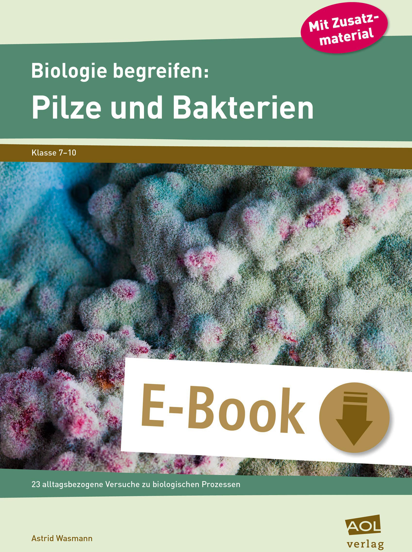 scolix (AOL-Verlag) Biologie begreifen: Pilze und Bakterien