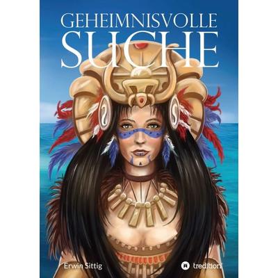 Geheimnisvolle Suche, Taschenbuch von Erwin Sittig, Tredition, 978-3-347-11875-1