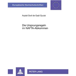 Die Ursprungsregeln im NAFTA-Abkommen, Fachbücher von Arpád de Gaál Gyulai