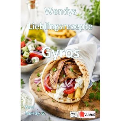 Wendys Lieblingsrezepte - Gyros, Taschenbuch von Wendy G., Epubli, 978-3-565-77130-1