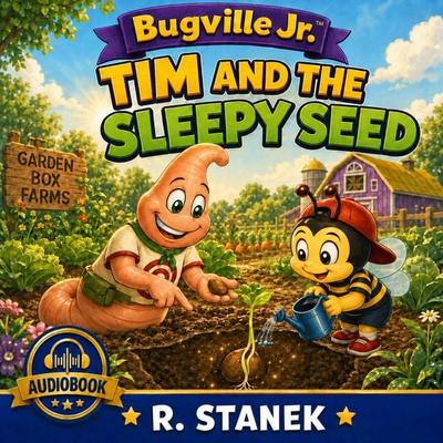 Tim and the Sleepy Seed (A Bugville Jr. Story) - R. Stanek, Audio, 9781666003901