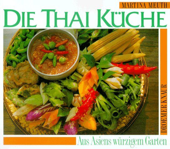 Martina Meuth - Die Thai- Küche. Aus Asiens würzigem Garten - Preis vom 09.10.2026 07:28:09 h