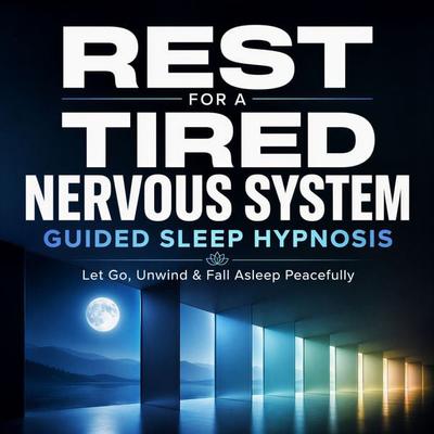Rest for a Tired Nervous System - Guided Sleep Hypnosis - Reese Davenport, Audio, 4071498283004