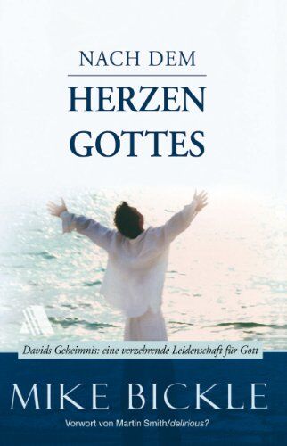 Mike Bickle - Nach dem Herzen Gottes - Preis vom 09.10.2026 07:28:09 h