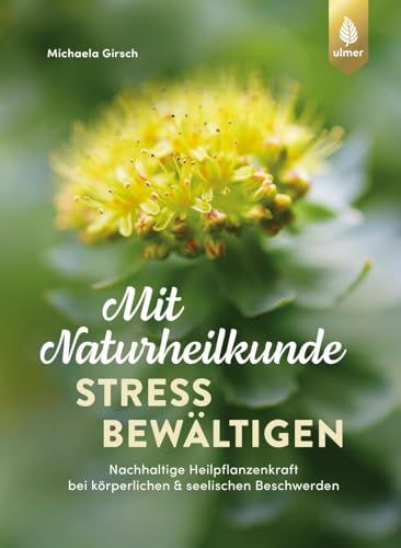 Michaela Girsch - Mit Naturheilkunde Stress bewältigen: Nachhaltige Heilpflanzenkraft bei körperlichen & seelischen Beschwerden - Preis vom 13.10.2026 19:28:25 h