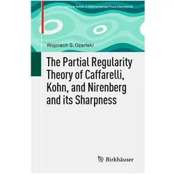 The Partial Regularity Theory of Caffarelli, Kohn, and Nirenberg and its Sharpness, Fachbücher von Wojciech S. Ożański