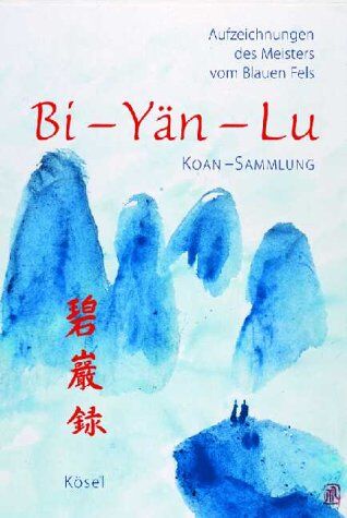 Ernst Schwarz - Bi-Yän-Lu: Koan-Sammlung - Aufzeichnungen des Meisters vom Blauen Fels - Preis vom 06.10.2026 07:26:00 h