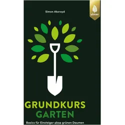 Grundkurs Garten, Ratgeber von Sabine Hesemann, Simon Akeroyd