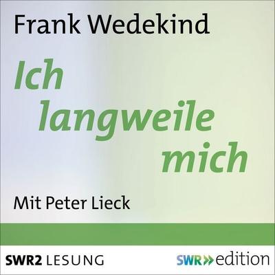 Ich langweile mich - Frank Wedekind, Audio, 9783956152856