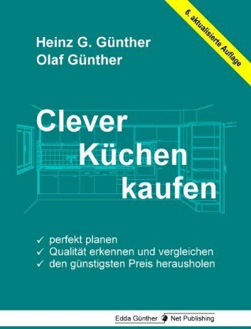 Günther, Heinz G. - Clever Küchen kaufen: Perfekt planen, Qualität erkennen und vergleichen, den günstigsten Preis herausholen - Preis vom 09.10.2026 07:28:09 h