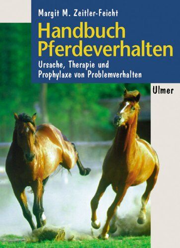 Zeitler-Feicht, Margit M. - Handbuch Pferdeverhalten. Ursachen, Therapie und Prophylaxe von Problemverhalten - Preis vom 30.09.2026 09:01:18 h