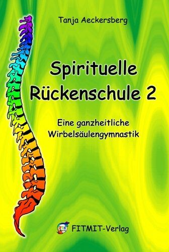 Tanja Aeckersberg - Spirituelle Rückenschule 2: Eine ganzheitliche Wirbelsäulengymnastik - Preis vom 14.10.2026 23:07:16 h