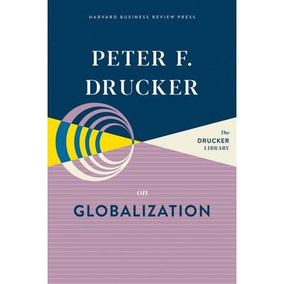 Peter F. Drucker on Globalization, Gebundene Ausgabe von Peter F. Drucker, Ingram Publishers Services, 978-1-63369-961-8
