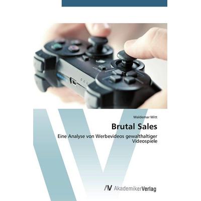 Brutal Sales, Taschenbuch von Waldemar Witt, AV Akademikerverlag, 978-3-639-78009-3