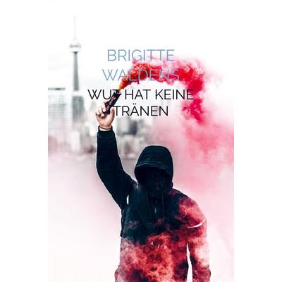Wut hat keine Tränen, Taschenbuch von Brigitte Waldens, Bookmundo Direct, 978-94-036-4989-4