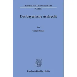 Das bayerische Asylrecht., Fachbücher von Ulrich Becker