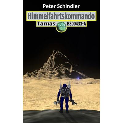 Himmelfahrtskommando, Taschenbuch von Peter Schindler, BoD – Books on Demand, 978-3-7504-2492-0