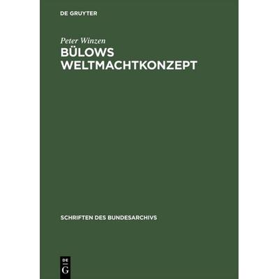 Bülows Weltmachtkonzept, Gebundene Ausgabe von Peter Winzen, De Gruyter Mouton, 978-3-486-41643-5