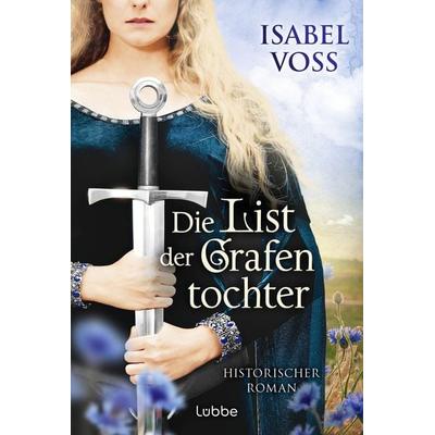 Die List der Grafentochter, Taschenbuch von Isabel Voss, Lübbe, 978-3-404-19331-8