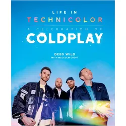 Life In Technicolor: A Celebration of Coldplay (2025), Fachbücher von Malcolm Croft, Debs Wild