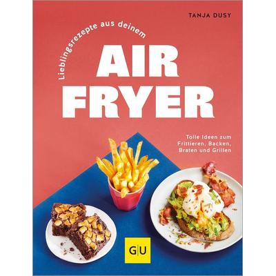 Lieblingsrezepte aus deinem Airfryer, Gebundene Ausgabe von Tanja Dusy, Gräfe und Unzer Verlag GmbH, 978-3-8338-9491-6