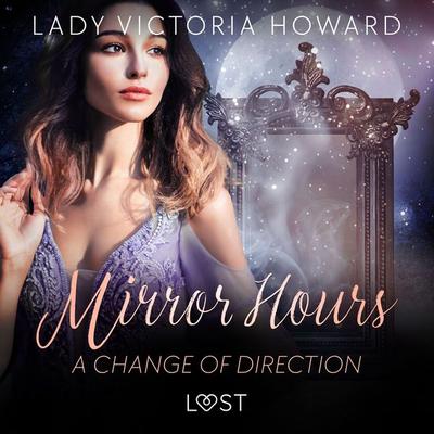 Mirror Hours: A Change of Direction - a Time Travel Romance - Lady Victoria Howard, Audio, 9788728361429