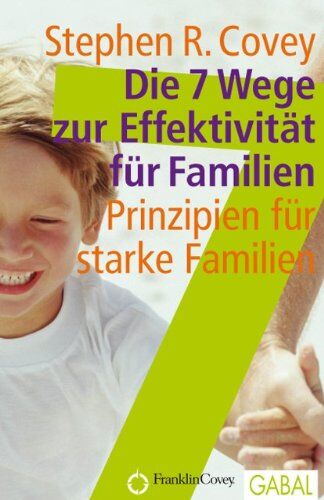 Covey, Stephen R. - Die 7 Wege zur Effektivität für Familien: Prinzipien für starke Familien - Preis vom 16.10.2026 11:41:07 h