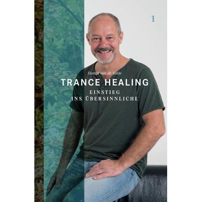 Trance Healing 1, Taschenbuch von Hampi van de Velde, SPIRIT BALANCE Indie Publishing, 978-3-907195-03-1