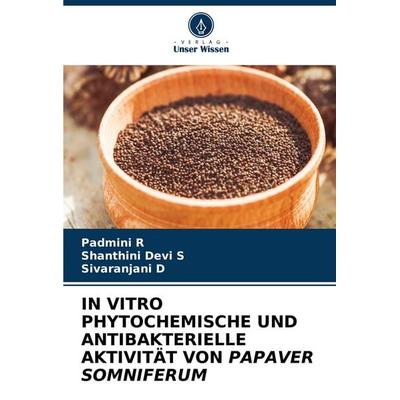 In Vitro Phytochemische und Antibakterielle Aktivität von Papaver Somniferum, Taschenbuch von Padmini R.,Shanthini Devi S.,Sivaranjani D., Verlag